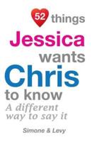 52 Things Jessica Wants Chris To Know