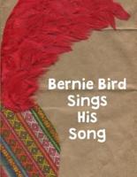 Bernie Bird Sings His Song