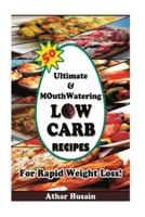 50 Ultimate and Mouthwatering Low Carb Recipes For Rapid Weight Loss!