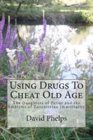 Using Drugs to Cheat Old Age