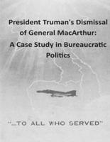 President Truman's Dismissal of General MacArthur