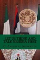 Let Us Think And Talk Nigeria First