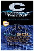 C Programming Professional Made Easy & MySQL Programming Professional Made Easy