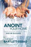 Anoint Your Home