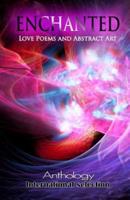ENCHANTED - Love Poems and Abstract Art