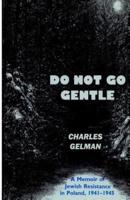 Do Not Go Gentle