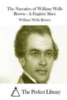 The Narrative of William Wells Brown - A Fugitive Slave