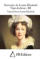 Souvenirs De Louise-Élisabeth Vigée-Lebrun - III