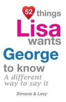 52 Things Lisa Wants George To Know