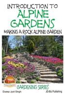 Introduction to Alpine Gardens - Making a Rock Alpine Garden