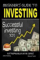 Beginner's Guide to Investing - Successful Investing 101