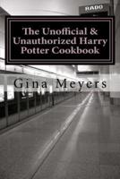 The Unofficial & Unauthorized Harry Potter Cookbook