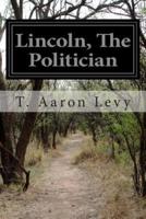 Lincoln, The Politician