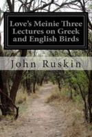 Love's Meinie Three Lectures on Greek and English Birds