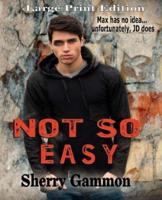 Not So Easy (LARGE PRINT Edition)