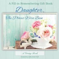 Daughter, The Places We've Been