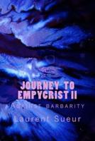 Journey  To  Empycrist II: Against barbarity