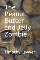 The Peanut Butter and Jelly Zombie