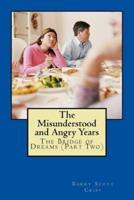 The Misunderstood and Angry Years