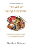 The Art of Being Awesome