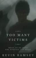 Too Many Victims