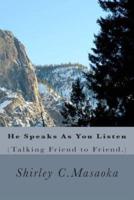 He Speaks As You Listen