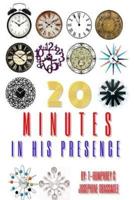 20 Minutes in His Presence