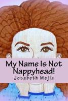 My Name Is Not Nappyhead!