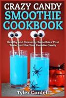 Crazy Candy Smoothie Cookbook