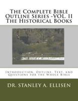 The Complete Bible Outline Series -VOL.II - The Historical Books