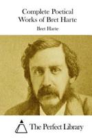 Complete Poetical Works of Bret Harte