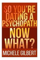 So You're Dating a Psychopath