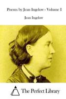 Poems by Jean Ingelow - Volume I