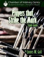Prayers That Strike the Mark Study Guide