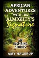 African Adventures With the Almighty's Signature