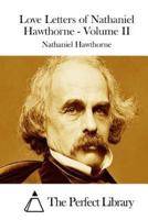 Love Letters of Nathaniel Hawthorne - Volume II