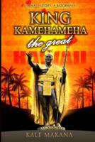 King Kamehameha The Great