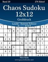 Chaos Sudoku 12X12 Großdruck - Leicht Bis Extrem Schwer - Band 20 - 276 Rätsel