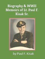 Biography & WWII Memoirs of Lt. Paul F. Kisak Sr.