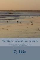 Tertiary Education Is War.