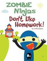 Zombie Ninjas Don't Like Homework!