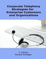 Corporate Telephony Strategies for Enterprise Customers and Organizations