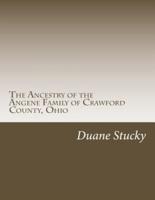 The Ancestry of the Angene Family of Crawford County, Ohio