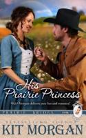 His Prairie Princess (Prairie Brides, Book One)