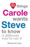 52 Things Carole Wants Steve To Know