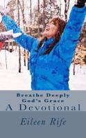 Breathe Deeply God's Grace