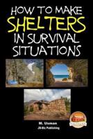 How to Make Shelters In Survival Situations
