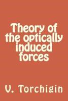 Theory of the Optically Induced Forces