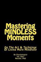 Mastering MINDLESS Moments