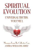 Spiritual Evolution Universal Truths Volume I.